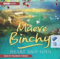 Heart and Soul written by Maeve Binchy performed by Maureen O'Brien on CD (Unabridged)